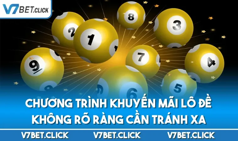 Chương trình khuyến mãi lô đề không rõ ràng cần tránh xa
