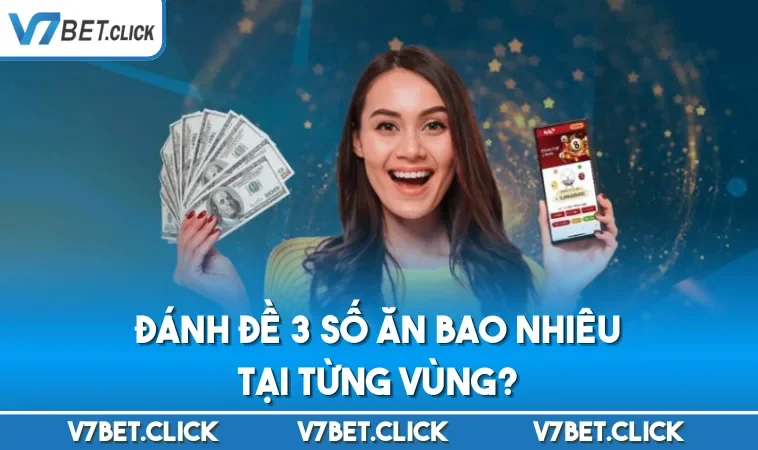 Đánh đề 3 số ăn bao nhiêu tại từng vùng?