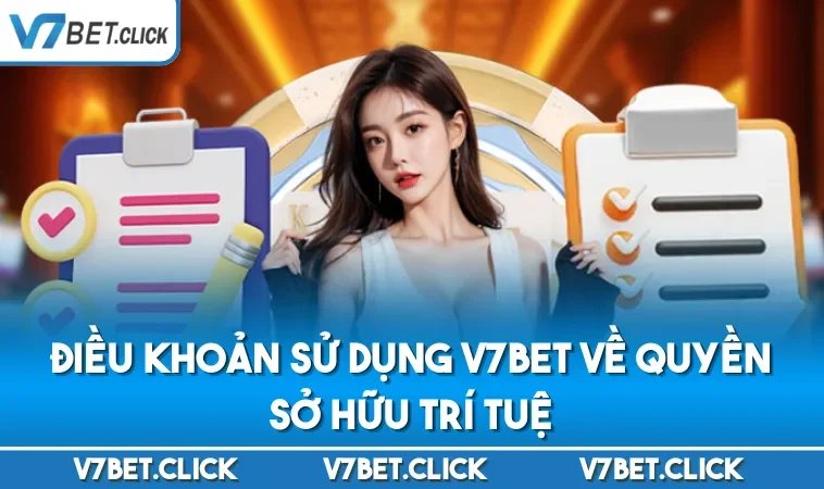 Điều khoản sử dụng V7BET về quyền sở hữu trí tuệ