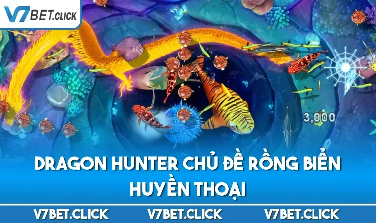Dragon Hunter chủ đề rồng biển huyền thoại