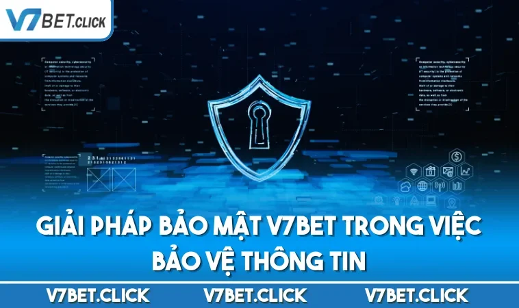 Giải pháp bảo mật V7BET trong việc bảo vệ thông tin