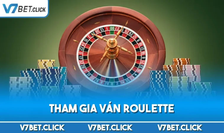 Tham gia ván Roulette