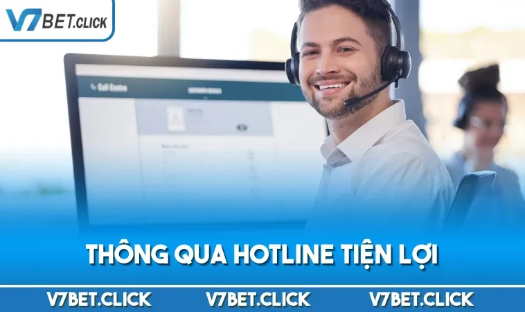 Thông qua hotline tiện lợi